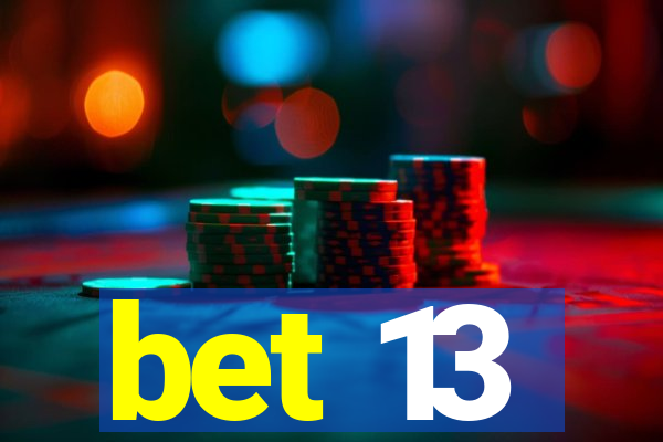 bet 13